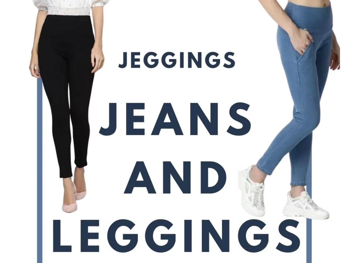 Leggings Vs Jeggings, Difference between leggings and Jeggings, Jeggings  Vs Leggings